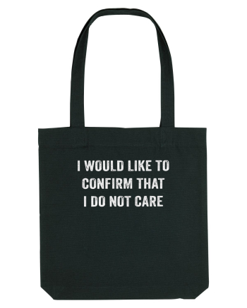 I Would Like To Confirm That I Do Not Care Black