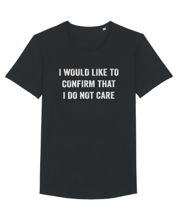 I Would Like To Confirm That I Do Not Care Black