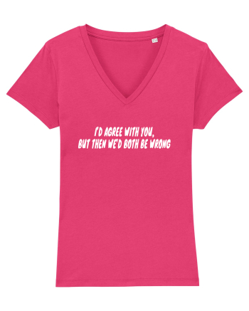 I'd Agree With You But Then We'd Both Be Wrong Raspberry
