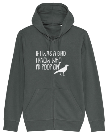 IF I WAS A BIRD I KNOW WHO I'D POOP ON Anthracite
