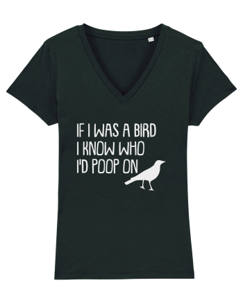 IF I WAS A BIRD I KNOW WHO I'D POOP ON Black