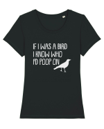 IF I WAS A BIRD I KNOW WHO I'D POOP ON Tricou mânecă scurtă guler larg fitted Damă Expresser