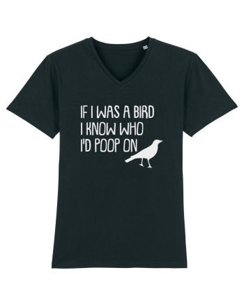 IF I WAS A BIRD I KNOW WHO I'D POOP ON Black