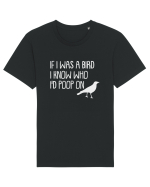 IF I WAS A BIRD I KNOW WHO I'D POOP ON Tricou mânecă scurtă Unisex Rocker