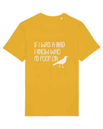 IF I WAS A BIRD I KNOW WHO I'D POOP ON Spectra Yellow