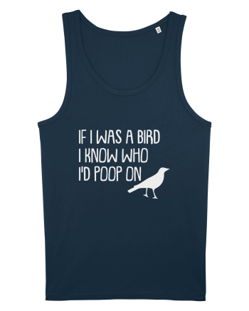 IF I WAS A BIRD I KNOW WHO I'D POOP ON Navy