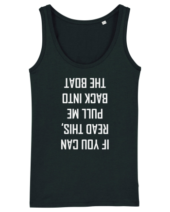 If You Can Read This, Pull Me Back Into The Boat Black