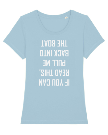 If You Can Read This, Pull Me Back Into The Boat Sky Blue