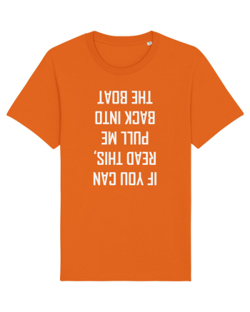 If You Can Read This, Pull Me Back Into The Boat Bright Orange
