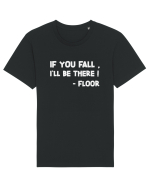 IF YOU FALL, I'LL BE THERE! -FLOOR Tricou mânecă scurtă Unisex Rocker