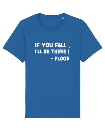 IF YOU FALL, I'LL BE THERE! -FLOOR Royal Blue