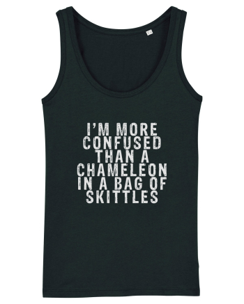 I'M MORE CONFUSED THAN A CHAMELEON IN A BAG OF SKITTLES Black