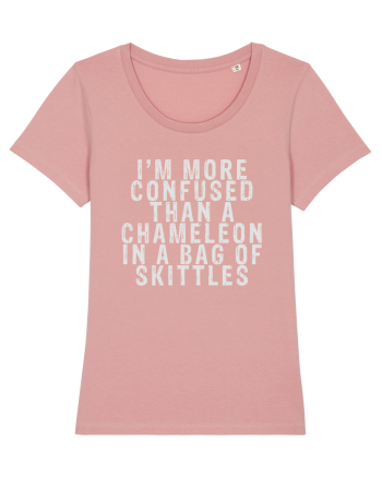 I'M MORE CONFUSED THAN A CHAMELEON IN A BAG OF SKITTLES Canyon Pink
