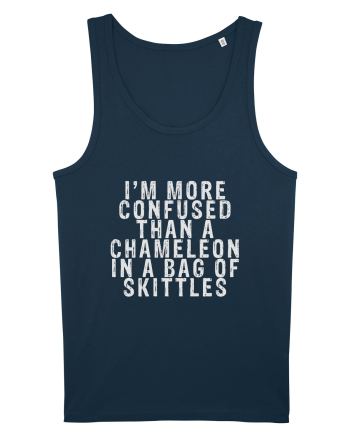 I'M MORE CONFUSED THAN A CHAMELEON IN A BAG OF SKITTLES Navy