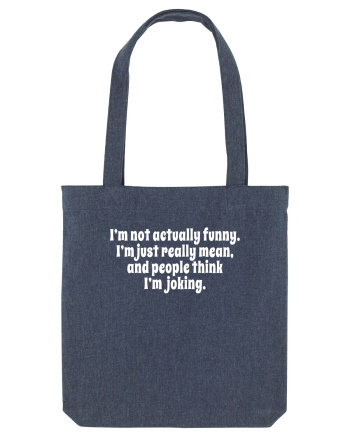 I’m not actually funny. I’m just really mean, and people think I’m joking. Midnight Blue
