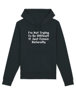 I'm Not Trying To Be Difficult It Just Comes Naturally Hanorac Unisex Drummer