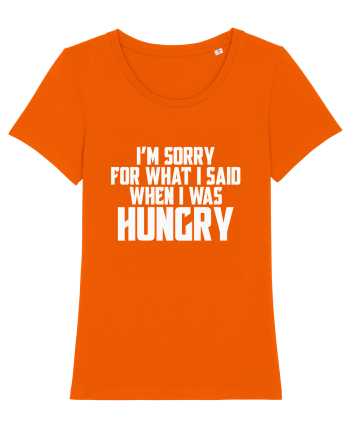 I'M SORRY FOR WHAT I SAID WHEN I WAS HUNGRY Bright Orange