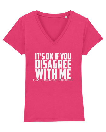 IT'S OK IF YOU DISAGREE WITH ME I CAN'T FORCE YOU TO BE RIGHT Raspberry