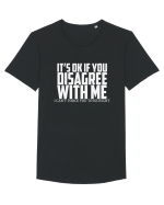 IT'S OK IF YOU DISAGREE WITH ME I CAN'T FORCE YOU TO BE RIGHT Tricou mânecă scurtă guler larg Bărbat Skater