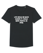 Life Would Be Much Easier If I Could Mark People As Spam Tricou mânecă scurtă guler larg Bărbat Skater