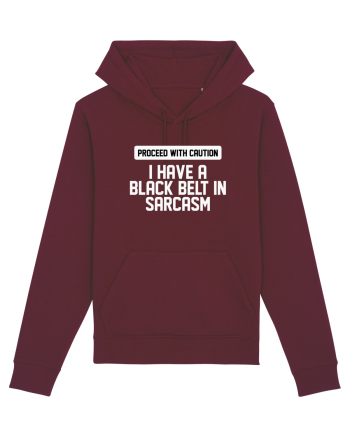 PROCEED WITH CAUTION I HAVE A  BLACK BELT IN SARCASM Burgundy