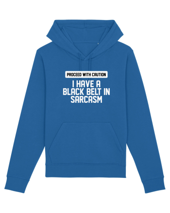 PROCEED WITH CAUTION I HAVE A  BLACK BELT IN SARCASM Royal Blue