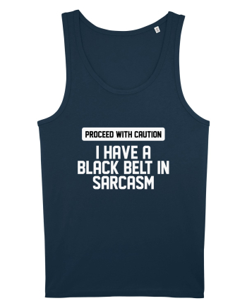PROCEED WITH CAUTION I HAVE A  BLACK BELT IN SARCASM Navy