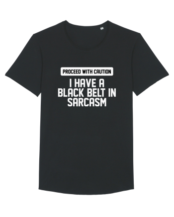 PROCEED WITH CAUTION I HAVE A  BLACK BELT IN SARCASM Black