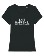 SHIT HAPPENS. I mean... look at your face Tricou mânecă scurtă guler larg fitted Damă Expresser