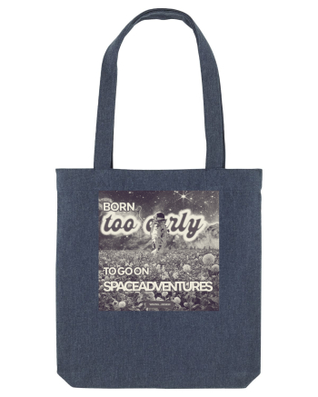 Born too early to go on space adventures Midnight Blue