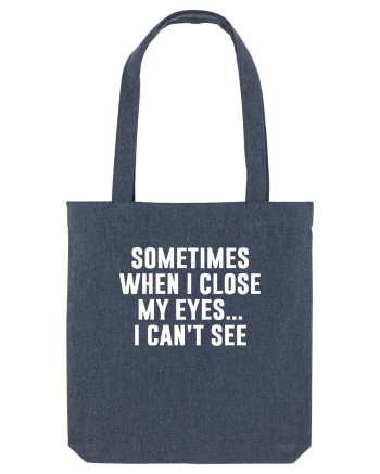 SOMETIMES WHEN I CLOSE MY EYES ... I CAN'T SEE Midnight Blue