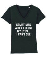 SOMETIMES WHEN I CLOSE MY EYES ... I CAN'T SEE Tricou mânecă scurtă guler V Damă Evoker