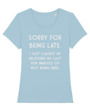 SORRY FOR BEING LATE Sky Blue
