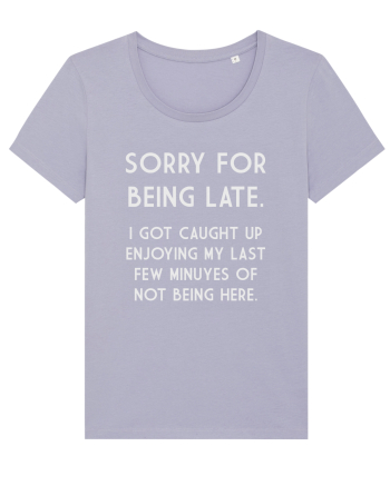 SORRY FOR BEING LATE Lavender