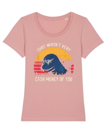 That Wasn't Very Cash Money Of You Canyon Pink