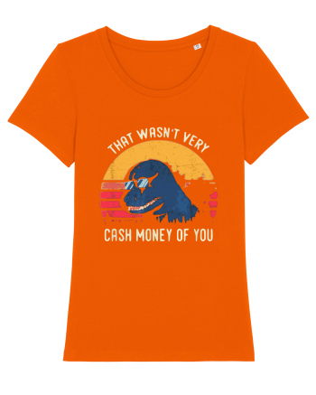 That Wasn't Very Cash Money Of You Bright Orange