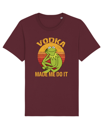VODKA MADE ME DO IT KERMIT Burgundy