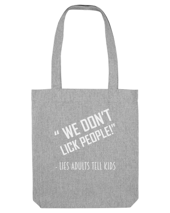 WE DON'T LICK PEOPLE Heather Grey