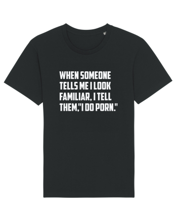 When Someone Tells Me I Look Familiar, I Tell Them, 