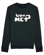 Why me? Bluză mânecă lungă Unisex Rise