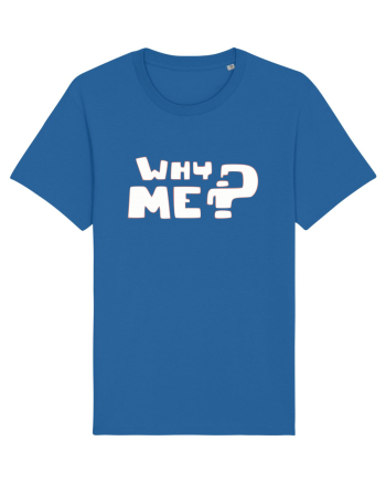 Why me? Royal Blue