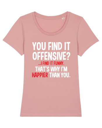 You Find It Offensive? I Find It Funny Canyon Pink