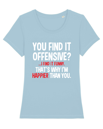 You Find It Offensive? I Find It Funny Sky Blue
