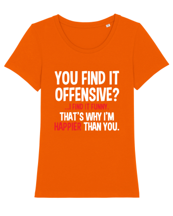 You Find It Offensive? I Find It Funny Bright Orange