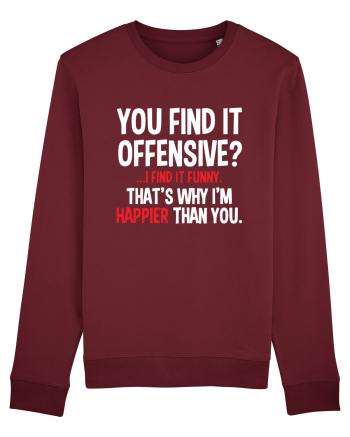 You Find It Offensive? I Find It Funny Burgundy