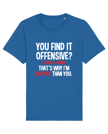 You Find It Offensive? I Find It Funny Royal Blue