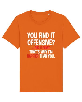 You Find It Offensive? I Find It Funny Bright Orange