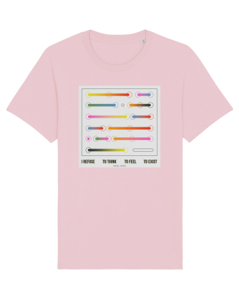 I refuse to think, to feel, to exist Cotton Pink