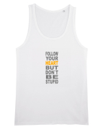 FOLLOW YOUR HEART BUT DON`T BE STUPID Maiou Bărbat Runs