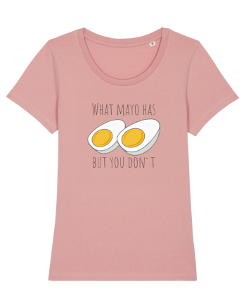What mayo has and you don`t Canyon Pink